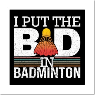 I Put The Bad In Badminton Posters and Art